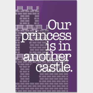 Our Princess Is In Another Castle Posters and Art